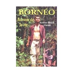 Bornéo : au nom de la vie